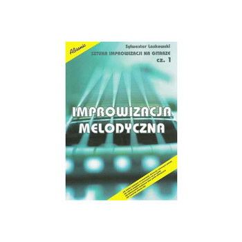 "Sztuka improwizacji na gitarze cz. 1 - Improwizacja melodyczna" Sylwester Laskowski