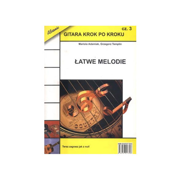"Gitara krok po kroku - część 3 - Łatwe melodie" Mariola Adamiak, Grzegorz Templin