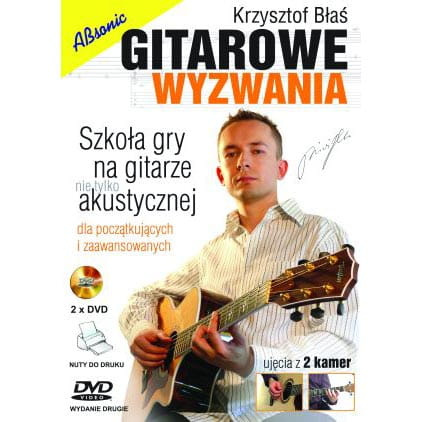 "Gitarowe Wyzwania" Szkoła gry na gitarze nie tylko akustycznej dla początkujących i zaawansowanych. Krzysztof Błaś DVD