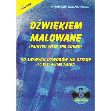 "Dźwiękiem Malowane. 40 łatwych utworów na gitarę" Mirosław Drożdżowski