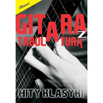 "Gitara z Tabulaturą. Hity Klasyki"