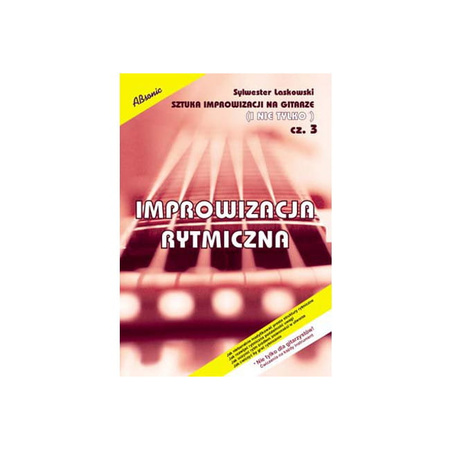 "Sztuka improwizacji na gitarze cz. 3 - Improwizacja rytmiczna" Sylwester Laskowski