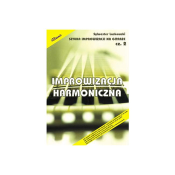 "Sztuka improwizacji na gitarze cz. 2 - Improwizacja harmoniczna" Sylwester Laskowski