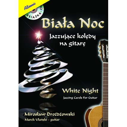 "Biała Noc. Jazzujące kolędy na gitarę" Mirosław Drożdżowski